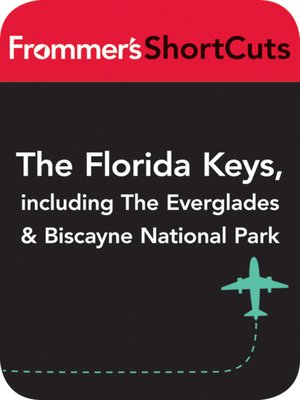 The Florida Keys, including the Everglades and Biscayne National Park - ebook